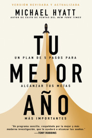 Tu mejor año (Un plan de 5 pasos para alcanzar tus metas más importantes (Versión revisada y actualizada)) (Spanish Edition) by Michael Hyatt, 9798887690643