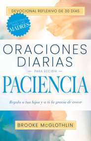 Oraciones diarias para recibir paciencia (Regala a tus hijos, y a ti, la gracia de crecer) (Spanish Edition) by Brooke McGlothlin, 9798887690766