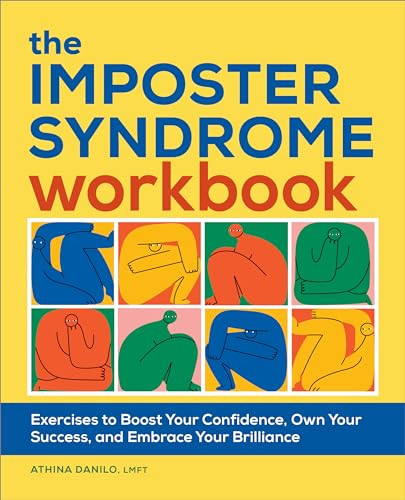 The Imposter Syndrome Workbook (Exercises to Boost Your Confidence, Own Your Success, and Embrace Your Brilliance) by Athina Danilo LMFT, 9781685390082