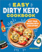 The Easy Dirty Keto Cookbook (Meet Your Macros with Less Effort) by Emilie Bailey, 9781685390495