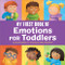 My First Book of Emotions for Toddlers by Orlena Kerek MD, April Hartmann, 9781685390747