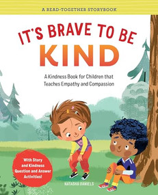 It's Brave to Be Kind (A Kindness Book for Children That Teaches Empathy and Compassion) by Natasha Daniels LCSW, Ela Smietanka, 9781685390921
