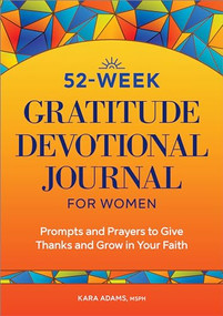 52-Week Gratitude Devotional Journal for Women (Prompts and Prayers to Give Thanks and Grow in Your Faith) by Kara Adams, 9781685391461