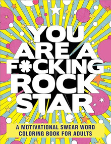 You Are a F*cking Rock Star (A Motivational Swear Word Coloring Book for Adults) by Rockridge Press, 9781685391614