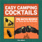 Easy Camping Cocktails (Pre-Batch Recipes for Tasty, On-the-Go Drinks) by Tucker Ballister, 9781685391676