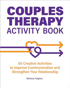 Couples Therapy Activity Book (65 Creative Activities to Improve Communication and Strengthen Your Relationship) by Melissa Fulgieri LCSW, 9781685391720