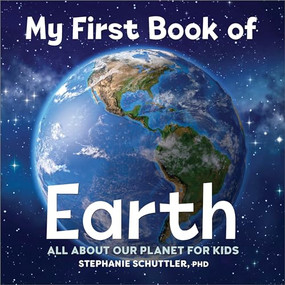 My First Book of Earth (All About Our Planet for Kids) by Stephanie Manka Schuttler PhD, 9781685391997