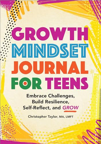 Growth Mindset Journal for Teens (Embrace Challenges, Build Resilience, Self-Reflect, and Grow) by Christopher Taylor, 9781685392420