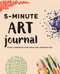 5-Minute Art Journal (Quick Prompts for Creative Inspiration) by Rockridge Press, 9781685392598