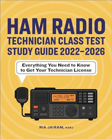 Ham Radio Technician Class Test Study Guide 2022 - 2026 (Everything You Need to Know to Get Your Technician License) by Ria Jairam, 9781685393113