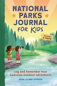National Parks Journal for Kids (Log and Remember Your Awesome Outdoor Adventures) by Jason Epperson, Abby Epperson, 9781685394479