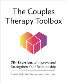 The Couples Therapy Toolbox (75+ Exercises to Improve and Strengthen Your Relationship) by Danielle Duchatellier Boucree MSW, LCSW-C, MBA, 9781685394660