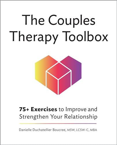 The Couples Therapy Toolbox (75+ Exercises to Improve and Strengthen Your Relationship) by Danielle Duchatellier Boucree MSW, LCSW-C, MBA, 9781685394660