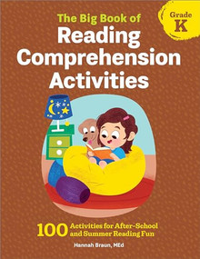 The Big Book of Reading Comprehension Activities, Kindergarten (100 Activities for After-School and Summer Reading Fun) by Hannah Braun M.Ed., 9781685395421