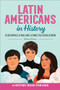 Latin Americans in History (15 Inspiring Latinas and Latinos You Should Know) by Monica Olivera, 9781685396572
