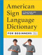 American Sign Language Dictionary for Beginners (A Visual Guide with 800+ ASL Signs) by Tara Adams, 9781685397029