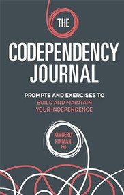 The Codependency Journal (Prompts and Exercises to Build and Maintain Your Independence) by Kimberly Hinman PhD, 9781685397234