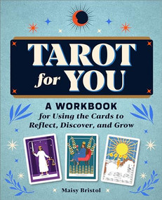 Tarot for You (A Workbook for Using the Cards to Reflect, Discover, and Grow) by Maisy Bristol, 9781685397395