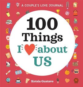 A Couple's Love Journal (100 Things I Love About Us) by Ketsia Gustave, 9781685399252