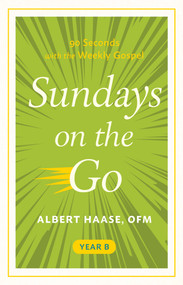 Sundays on the Go (90 Seconds With the Weekly Gospel, Year B) by Albert Haase, 9781640608856
