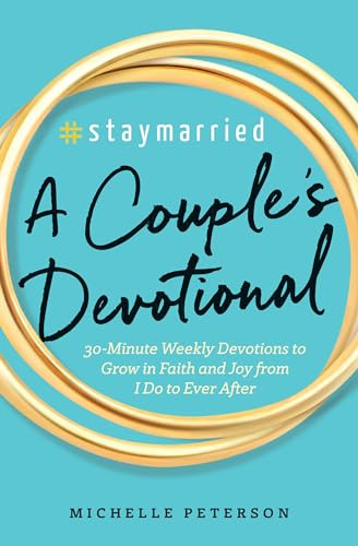 #Staymarried: A Couples Devotional (30-Minute Weekly Devotions to Grow In Faith And Joy from I Do to Ever After) by Michelle Peterson, 9781939754097
