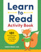 Learn to Read Activity Book (101 Fun Phonics Lessons to Teach Your Child to Read) by Hannah Braun M.Ed., 9781939754523