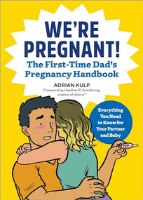 We're Pregnant! The First Time Dad's Pregnancy Handbook by Adrian Kulp, 9781939754684
