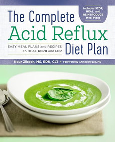 The Complete Acid Reflux Diet Plan (Easy Meal Plans & Recipes to Heal GERD and LPR) by Nour Zibdeh MS, RDN, CLT, 9781939754790