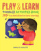 Play & Learn Toddler Activities Book (200+ Fun Activities for Early Learning) by Angela Thayer, 9781939754837