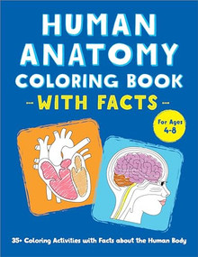 Human Anatomy Coloring Book with Facts (35+ Coloring Activities with Facts about the Human Body) by Rockridge Press, Christy Ni, 9798886080681