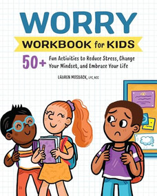 Worry Workbook for Kids (50+ Fun Activities to Reduce Stress, Change Your Mindset, and Embrace Your Life) by Lauren Mosback LPC, NCC, 9798886080872