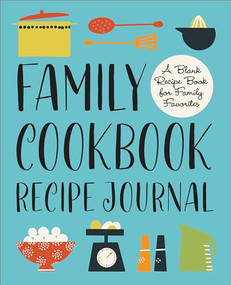 Family Cookbook Recipe Journal (A Blank Recipe Book for Family Favorites) - 9798886084085 by Rockridge Press