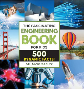 The Fascinating Engineering Book for Kids (500 Dynamic Facts!) by Dr. Jacie Maslyk, 9798886085365