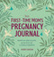 The First-Time Mom's Pregnancy Journal (Monthly Checklists, Activities, & Journal Prompts) by Aubrey Grossen, 9798886085372