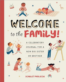 Welcome to the Family! (A Celebratory Journal for a New Big Sister or Brother) by Scarlet Paolicchi, 9798886085648