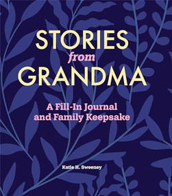 Stories from Grandma (A Fill-In Journal and Family Keepsake) by Katie H. Sweeney, 9798886085785