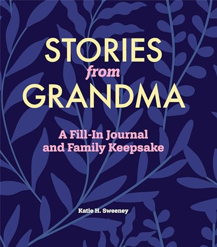 Stories from Grandma (A Fill-In Journal and Family Keepsake) by Katie H. Sweeney, 9798886085785