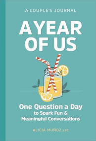 A Year of Us: A Couple's Journal (One Question a Day to Spark Fun and Meaningful Conversations) - 9798886085891 by Alicia Muñoz