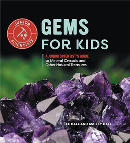 Gems for Kids (A Junior Scientist's Guide to Mineral Crystals and Other Natural Treasures) - 9798886086607 by Ashley Hall, Lee Hall