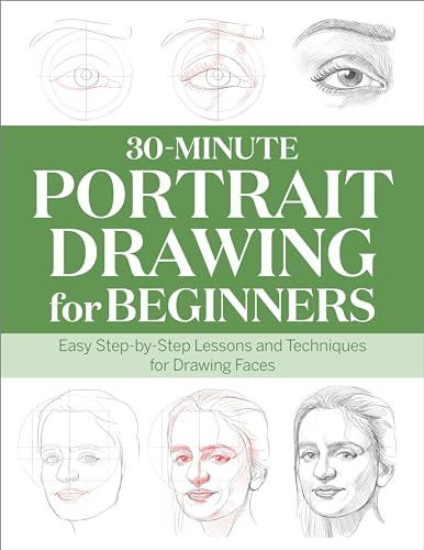 30-Minute Portrait Drawing for Beginners (Easy Step-by-Step Lessons and Techniques for Drawing Faces) by Rockridge Press, 9798886500479
