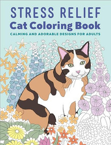 Stress Relief Cat Coloring Book (Calming and Adorable Designs for Adults) by Rockridge Press, 9798886507072