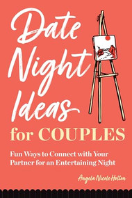 Date Night Ideas for Couples (Fun Ways to Connect with Your Partner for an Entertaining Night) by Angela Nicole Holton, 9798886508277
