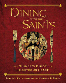 Dining with the Saints (The Sinner's Guide to a Righteous Feast) by Leo Patalinghug, Michael P. Foley, 9781684512478