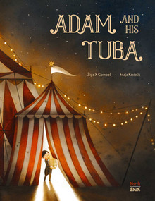 Adam and His Tuba by Ziga  X Gombac, Maja Kastelic, Olivia Hellewell, 9780735844971