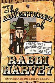 The Adventures of Rabbi Harvey (A Graphic Novel of Jewish Wisdom and Wit in the Wild West) - 9798887980102 by Steve Sheinkin, 9798887980102