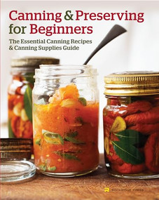 Canning and Preserving for Beginners (The Essential Canning Recipes and Canning Supplies Guide) by Rockridge Press, 9781623151836