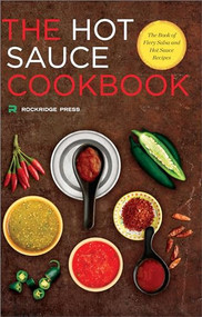 Hot Sauce Cookbook (The Book of Fiery Salsa and Hot Sauce Recipes) by Rockridge Press, 9781623153656