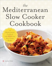 The Mediterranean Slow Cooker Cookbook (A Mediterranean Cookbook with 101 Easy Slow Cooker Recipes) by Salinas Press, 9781623153755