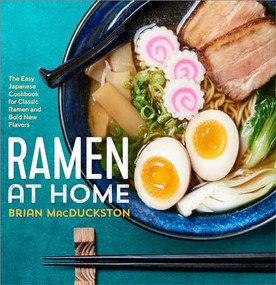 Ramen at Home (The Easy Japanese Cookbook for Classic Ramen and Bold New Flavors) by Brian MacDuckston, 9781623159160
