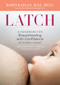 Latch (A Handbook for Breastfeeding with Confidence at Every Stage) by Robin Kaplan, Abby Theuring, 9781623159306